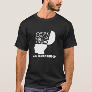 Fietser Fietsen Wielrennen Pijn Is Mijn Opwarming T-shirt