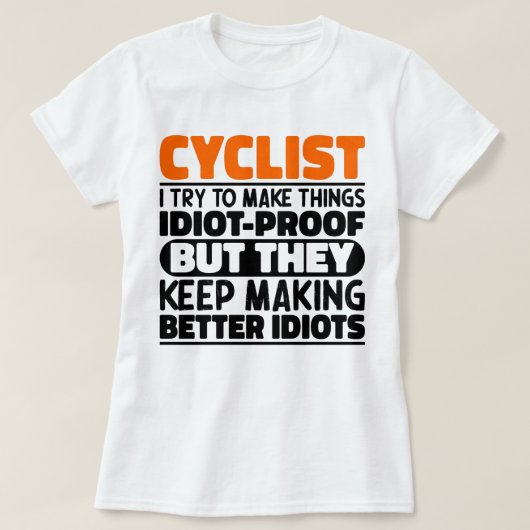 Fietser Ik Probeer Dingen Grappig Te Maken Uitspra T-shirt (Design voorkant)