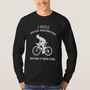 Fietser - Sociaal Distantiëren Voordat Het Mode Wa T-shirt