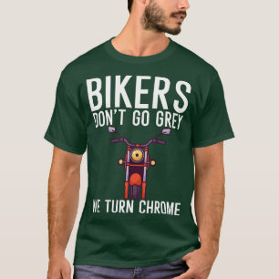 Fietsers gaan niet grijs we draaien chroom t-shirt
