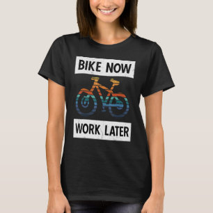 Fietswerk nu Later Bike Humor T-shirt
