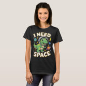 Fife Life I Need Space T-rex Astronaut Outterspace T-shirt (Voorkant volledig)
