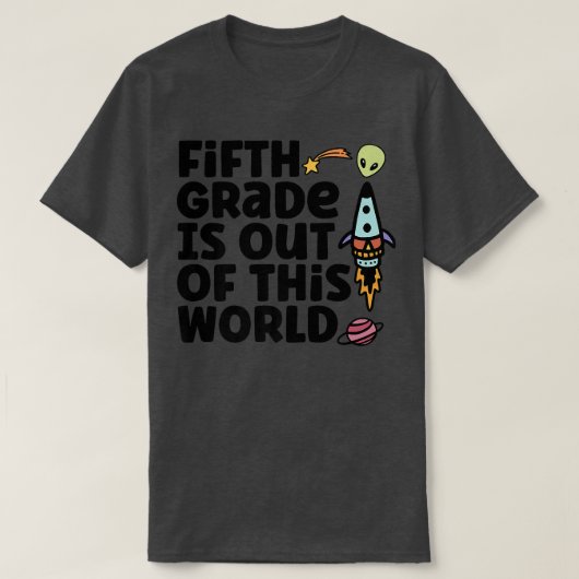 Fifth Grade Is Out Of This World  T-shirt (Design voorkant)