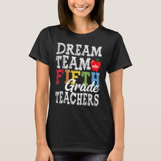 Fifth Grade Teachers Dream Team Aka 5th Grade Teac T-shirt (Voorkant)