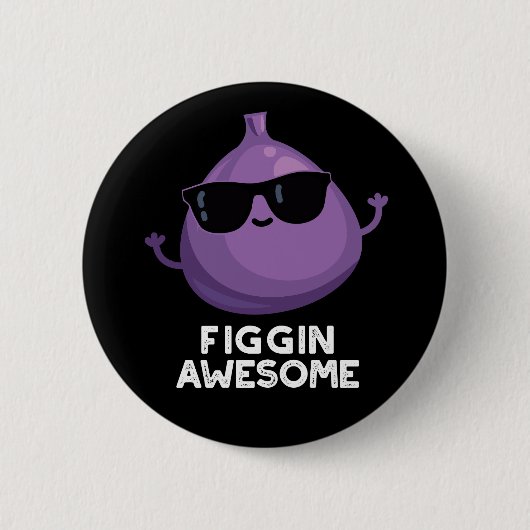 Figgin Geweldige Funny Fruit Fig Pun Dark BG Ronde Button 5,7 Cm (Voorkant)