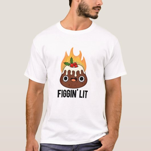 Figgin Lit Funny Figgy Pudding Pun T-shirt (Voorkant)