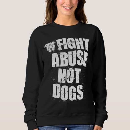 Fight Abuse Not Dogs  Pitbull Dog   Animal Shelter Trui (Voorkant)