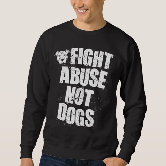 Fight Abuse Not Dogs  Pitbull Dog   Animal Shelter Trui (Voorkant)