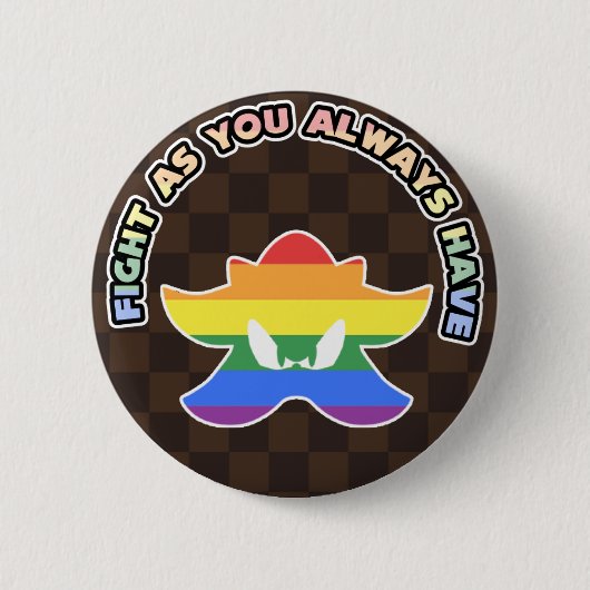"Fight As You Always Have!" LGBT Pride Pin Ronde Button 5,7 Cm (Voorkant)