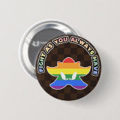 "Fight As You Always Have!" LGBT Pride Pin Ronde Button 5,7 Cm (Voorkant /achterkant)