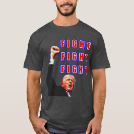 Fight FIGHT FIGHT Trump T-shirt