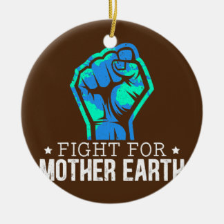 Fight For Mother Earth Day Environmentalist Keramisch Ornament