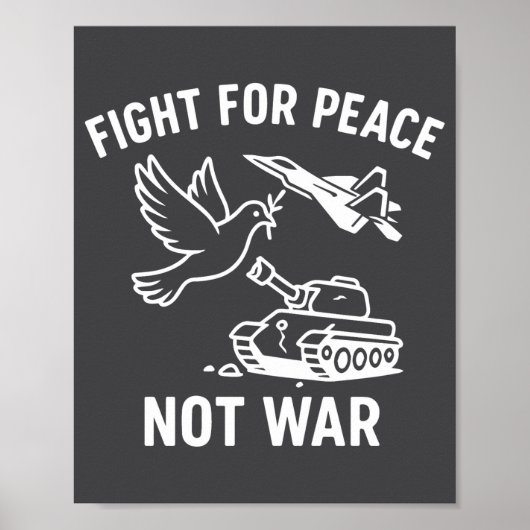 Fight For Peace Not War Anti War Stateme _1  Poster (Voorkant)