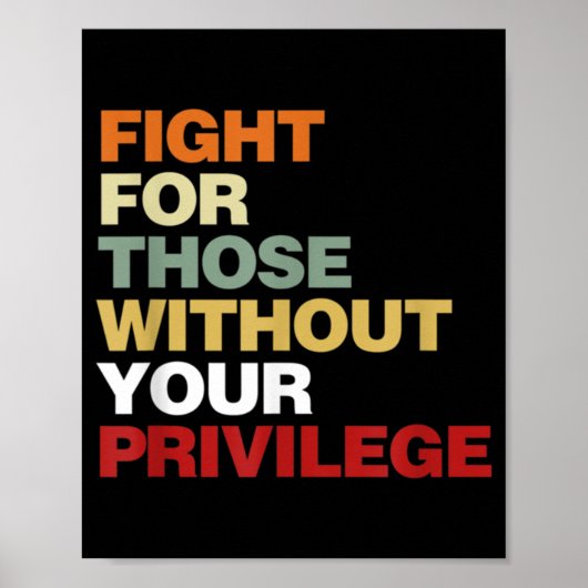 Fight For Those Without Your Privilege Civil Right Poster (Voorkant)