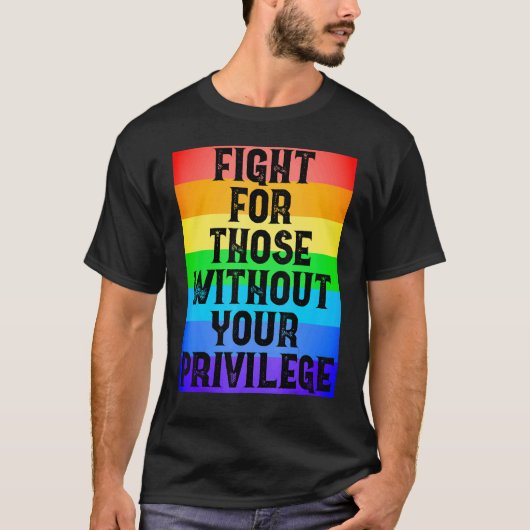 Fight For Those Without Your Privilege Civil Right T-shirt (Voorkant)