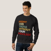 Fight For Those Without Your Privilege Civil Right Trui (Voorkant volledig)