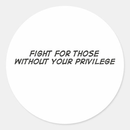 Fight For Those Without Your Privilege Ronde Sticker (Voorkant)