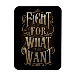 Fight for what you want magneet