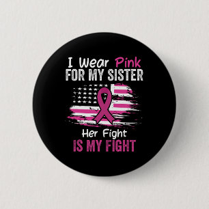Fight Is My Fight Ik Draag Roze Zuster Borstkanker Ronde Button 5,7 Cm