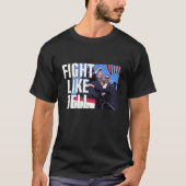 Fight Like Hell Trump 2024 T Shirt (Voorkant)