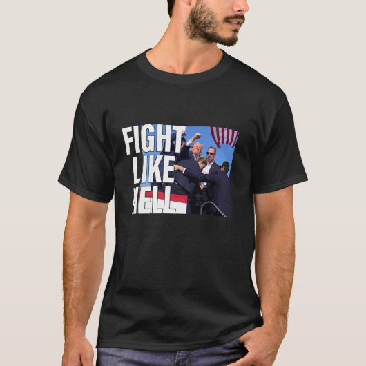 Fight Like Hell Trump 2024 T Shirt (Voorkant)