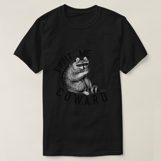 Fight Me Coward Funny Raccoon 12 T-shirt (Design voorkant)