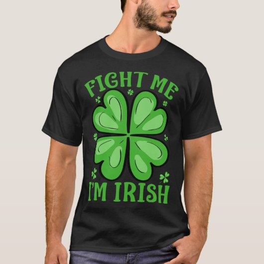 Fight Me I'm Irish St Patrick's Day Drinking T-shirt (Voorkant)