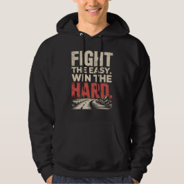FIGHT THE EASY, WIN THE HARD – Motivational Mindse Hoodie