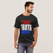 Fight Truth Decay-protest tegen Donald Trump T-Shi T-shirt (Voorkant volledig)