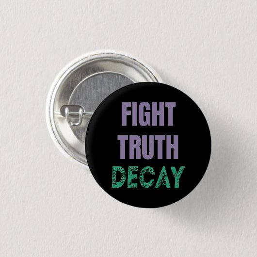 Fight Truth Decay Ronde Button 3,2 Cm (Voorkant /achterkant)