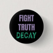 Fight Truth Decay Ronde Button 3,2 Cm (Voorkant)