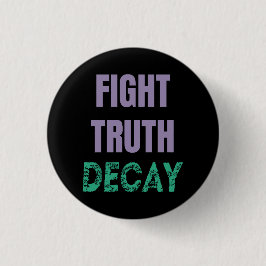 Fight Truth Decay Ronde Button 3,2 Cm