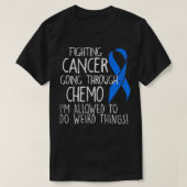 Fighting Colon Cancer I'm Allowed To Do Weird Thin T-shirt (Design voorkant)