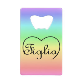 Figlia Daughter Italy regenbooghart Creditkaart Flessenopener