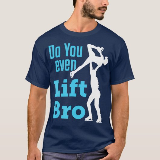 Figure Skating Pairs Men Ice Skate Do You Even T-shirt (Voorkant)