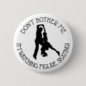 Figuur Ice Skating Dpnt Bother me Humor Button (Voorkant)