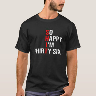 Fijn dat ik 36 grappige 36 jaar oud ben. t-shirt