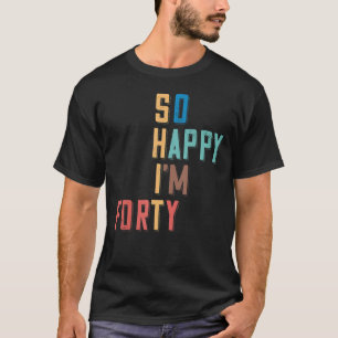 Fijn dat ik veertig jaar oud ben, veertig jaar oud t-shirt