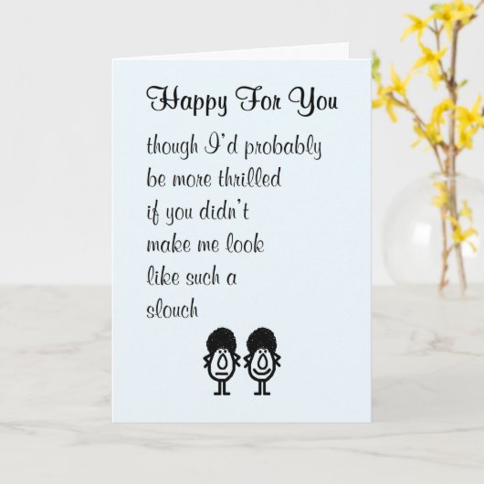 Fijn voor je, een grappig gedicht kaart (Gele Bloem)