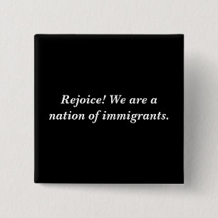 Fijn! Wij zijn een natie van immigranten. Vierkante Button 5,1 Cm