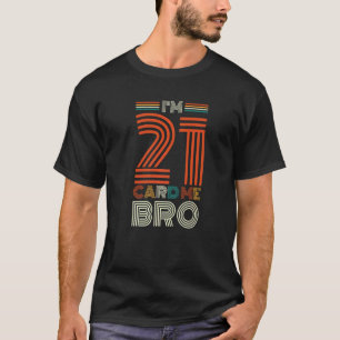 Fijne 21ste verjaardag Ik ben 21 Kaart van 1 Bro T-shirt
