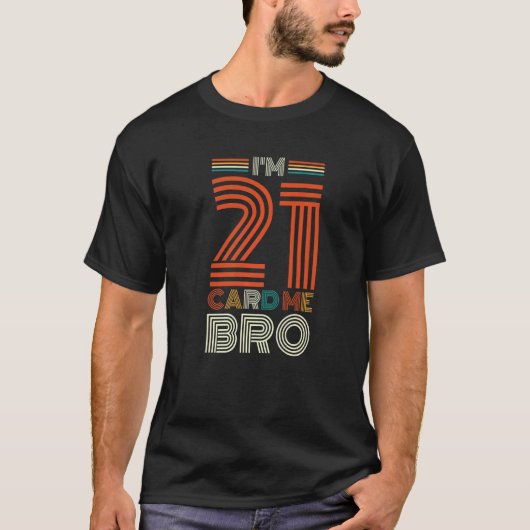 Fijne 21ste verjaardag Ik ben 21 Kaart van 1 Bro T-shirt (Voorkant)