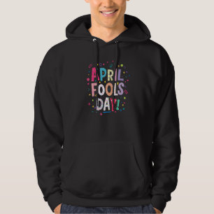 Fijne April Fool's Day Joke 1 April Fools Day 2 Hoodie
