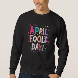 Fijne April Fool's Day Joke 1 April Fools Day 2 Trui