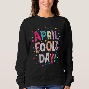 Fijne April Fool's Day Joke 1 April Fools Day 2 Trui