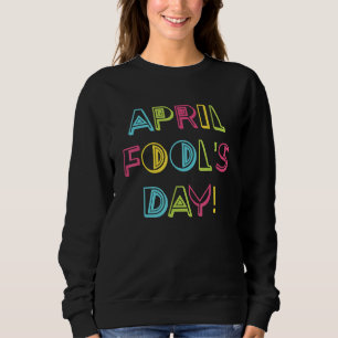 Fijne April Fool's Day Joke 1 April Fools Day Trui