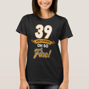 Fijne blik39 jaar oud een prachtige verjaardag t-shirt