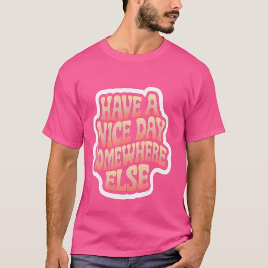 Fijne dag ergens anders... t-shirt (Voorkant)