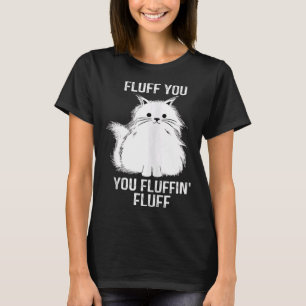 Fijne kat pluis je fluffin pluizenkat kitten t-shirt