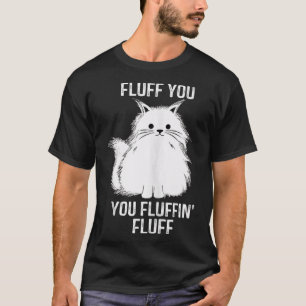 Fijne kat pluis je fluffin pluizenkat kitten t-shirt